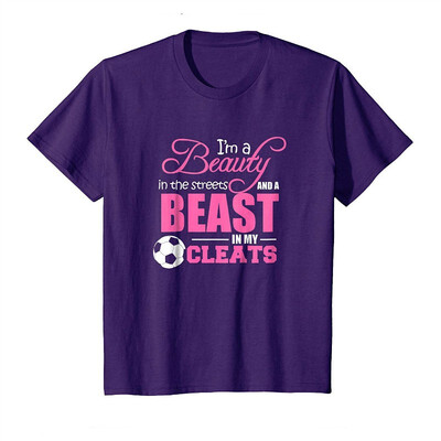 

Beauty in the streets Beast in my Cleats Soccer T-Shirt Gift