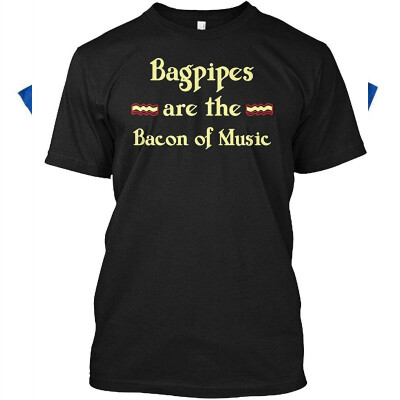 

Bagpipes are The Bacon of Music Tshirt - Hanes Tagless Tee