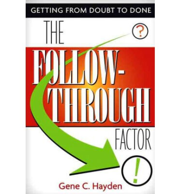 

The Follow-Through Factor Getting from Doubt to