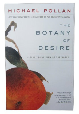 

The Botany of Desire A Plants-Eye View of the