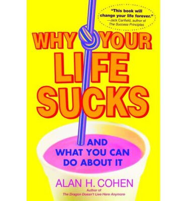 

Why Your Life Sucks