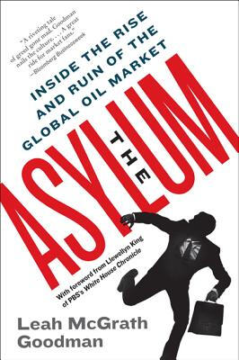 

The Asylum Inside the Rise&Ruin of the Global Oil Market