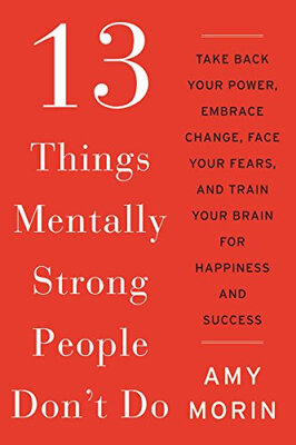 

13 Things Mentally Strong People Dont Do Take