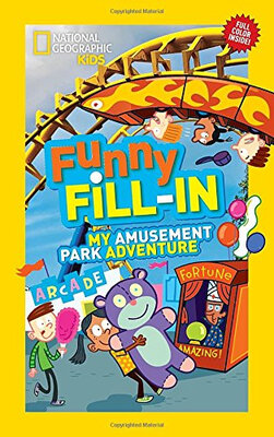 

National Geographic Kids Funny Fill-in My Amusement Park Adventure