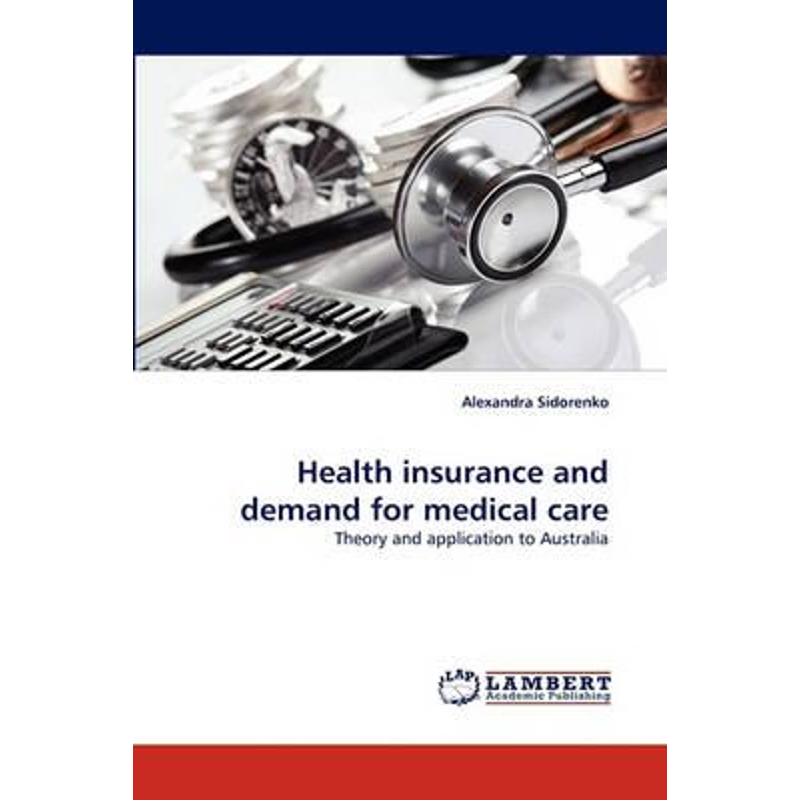 按需印刷Health Insurance and Demand for Medical Care[9783838341484]