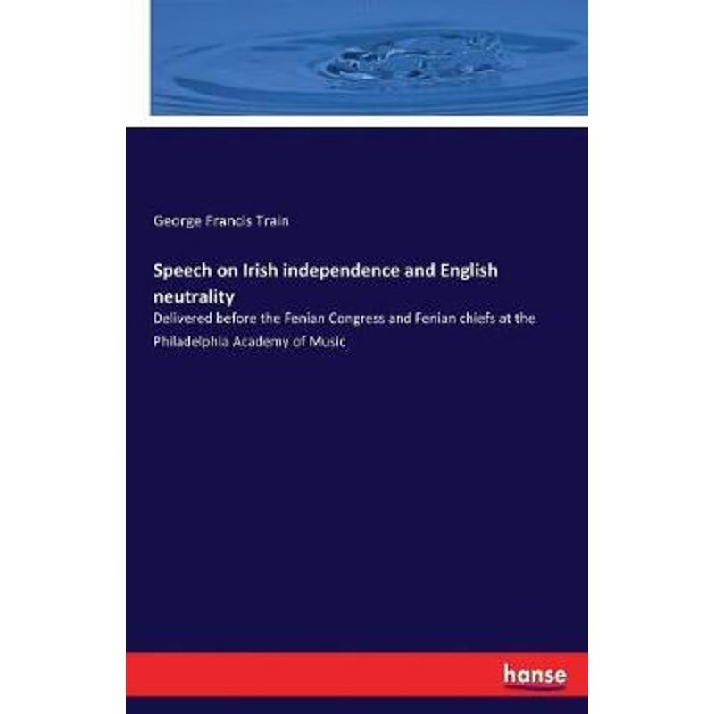 按需印刷Speech on Irish independence and English neutrality[9783337124236]