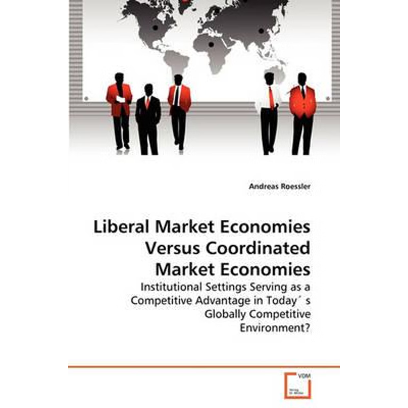 按需印刷Liberal Market Economies Versus Coordinated Market Economies[9783639274936]