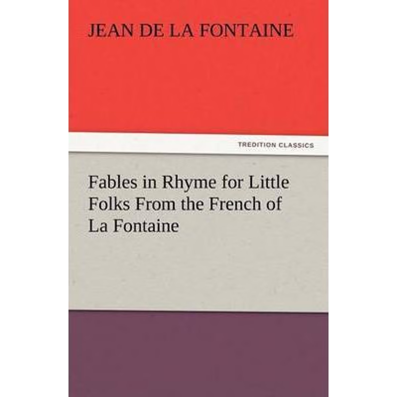 按需印刷Fables in Rhyme for Little Folks from the French of La Fontaine[9783847238867]