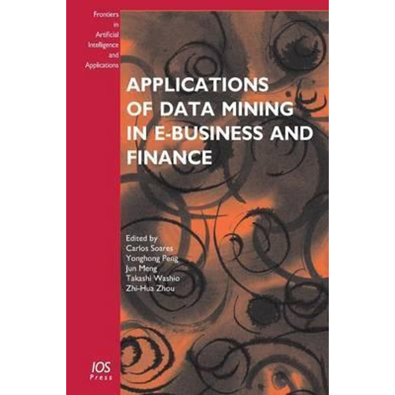 按需印刷Applications of Data Mining in E-Business and Finance[9781586038908]