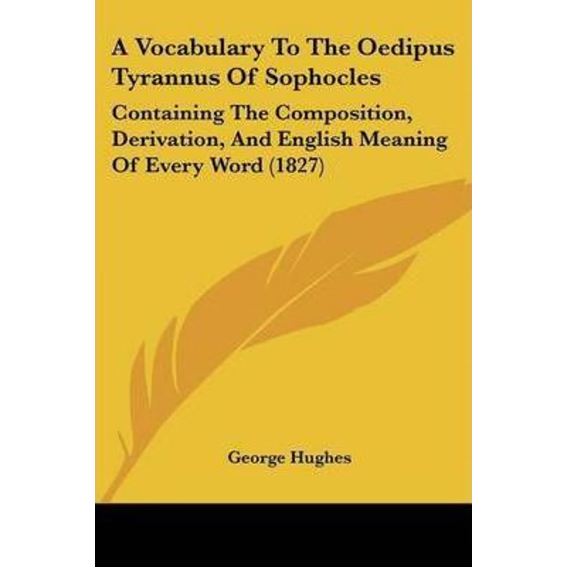 按需印刷A Vocabulary To The Oedipus Tyrannus Of Sophocles[9781120135148]