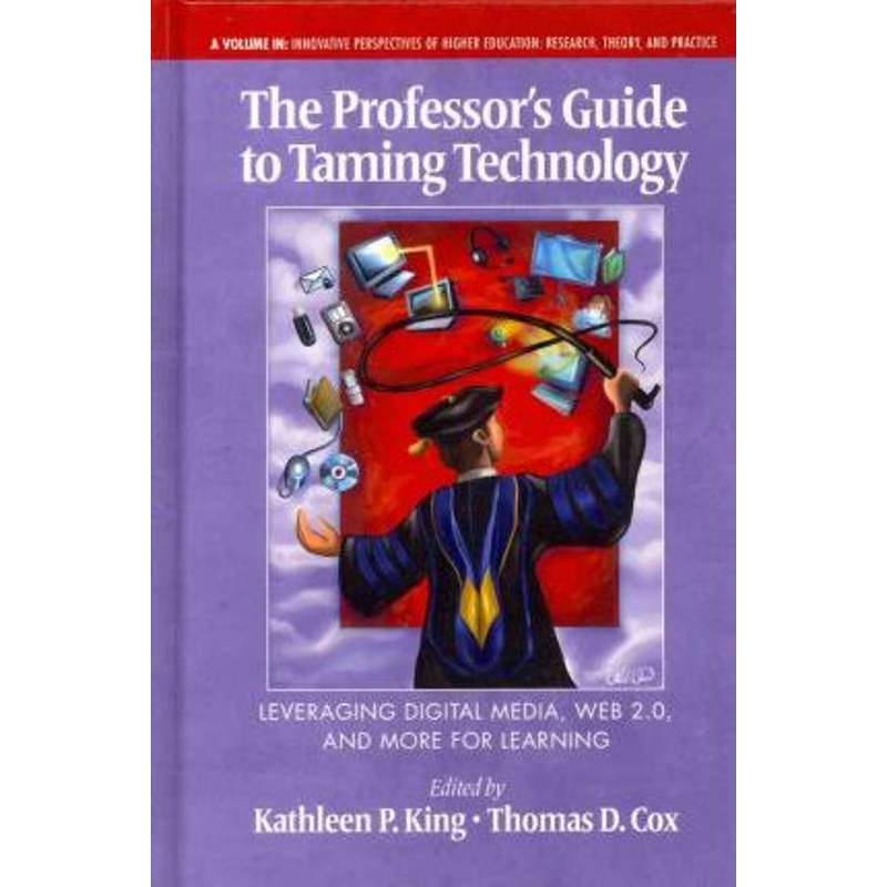 按需印刷The Professor's Guide to Taming Technology Leveraging Digital Media, Web 2.0 (Hc)[9781617353345]