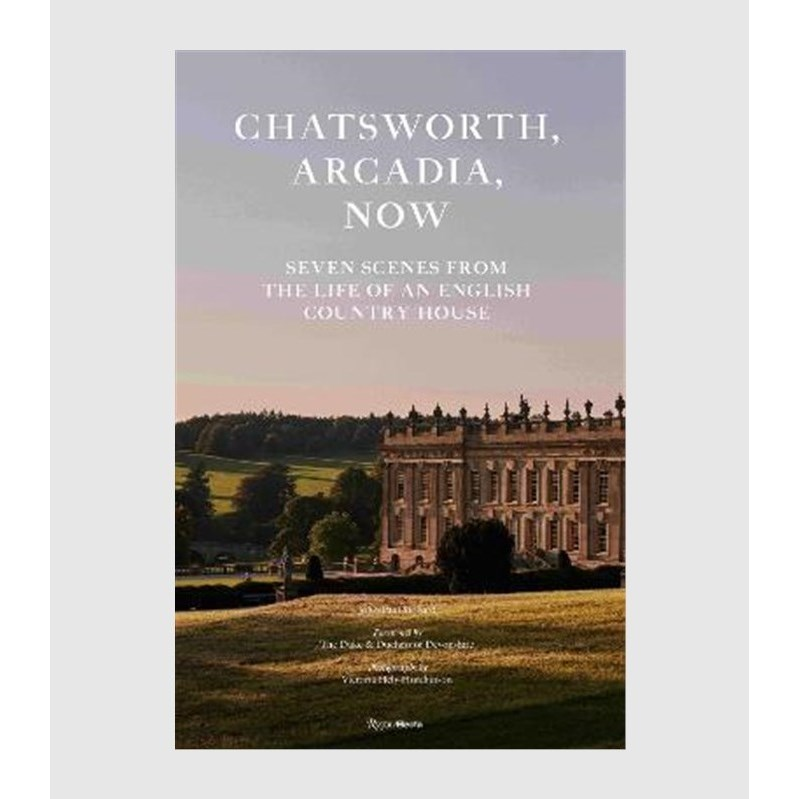 进口艺术 Chatsworth, Arcadia Now:Seven Scenes from the Life of an English Country House