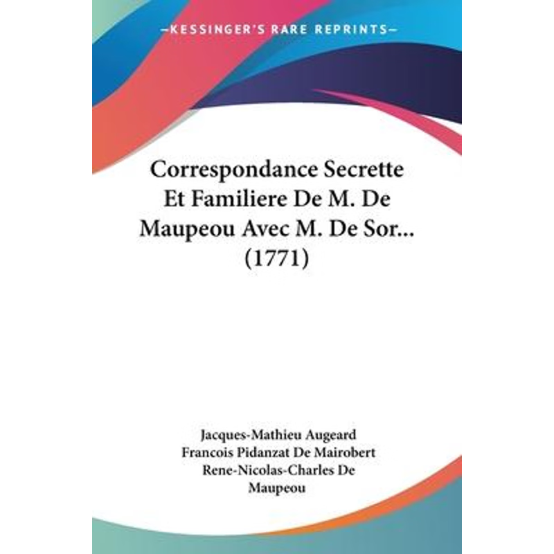 按需印刷Correspondance Secrette Et Familiere De M. De Maupeou Avec M. De Sor... (1771)[9781104638337]