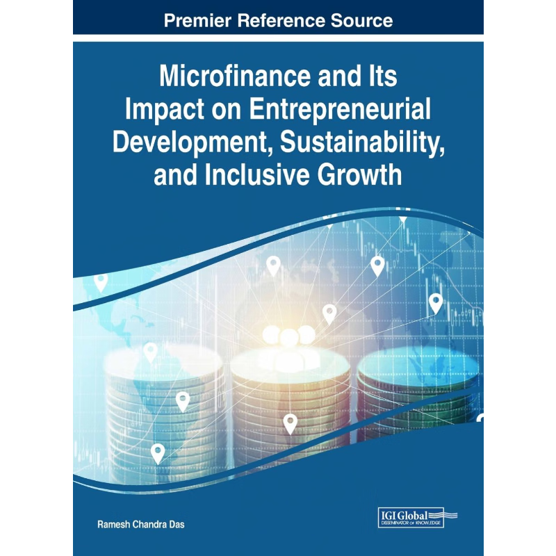按需印刷Microfinance and Its Impact on Entrepreneurial Development, Sustainability, and Inclusive Growth[9781522552130]