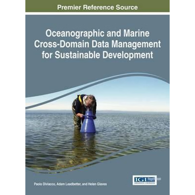 按需印刷Oceanographic and Marine Cross-Domain Data Management for Sustainable Development[9781522507000]