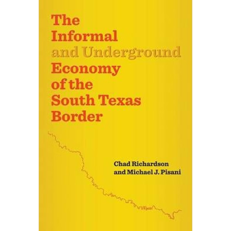 按需印刷The Informal and Underground Economy of the South Texas Border[9780292756830]