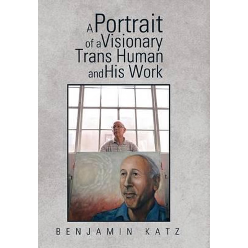 按需印刷A Portrait of a Visionary Trans Human and His Work[9781514410882]