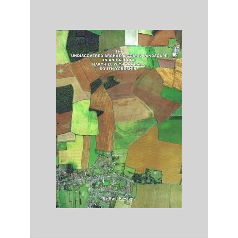 按需印刷THE UNDISCOVERED ARCHAEOLOGICAL LANDSCAPE IN AND AROUND HARTHILL WITH WOODALL[9781326981297]