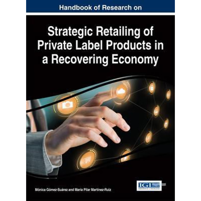 按需印刷Handbook of Research on Strategic Retailing of Private Label Products in a Recovering Economy[9781522502203]