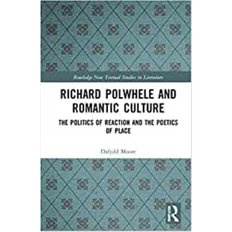 按需印刷Richard Polwhele and Romantic Culture:The Politics of Reaction and the Poetics of Place[9780367651572]