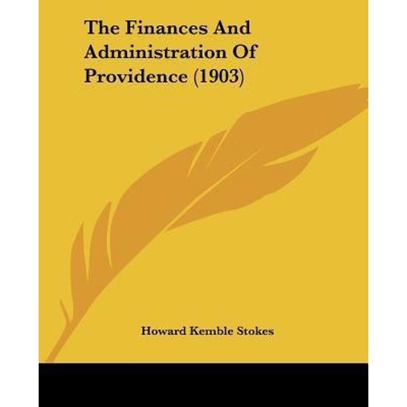 按需印刷The Finances And Administration Of Providence (1903)[9781120879653]