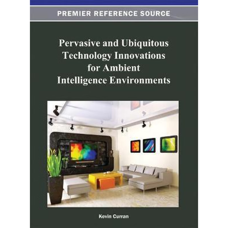 按需印刷Pervasive and Ubiquitous Technology Innovations for Ambient Intelligence Environments[9781466620414]