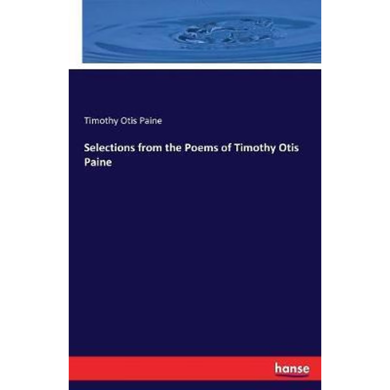 按需印刷Selections from the Poems of Timothy Otis Paine[9783744664981]