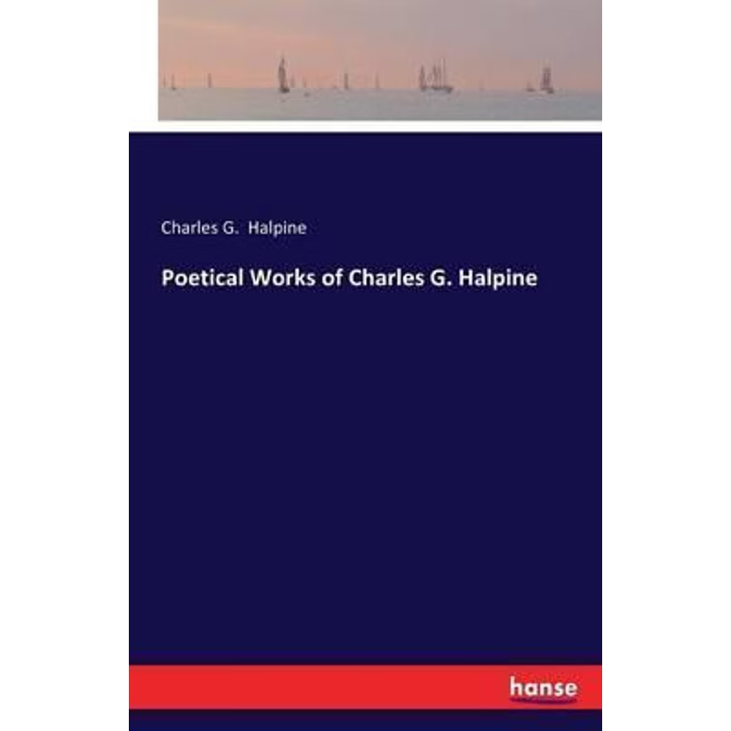 按需印刷Poetical Works of Charles G. Halpine[9783743335370]