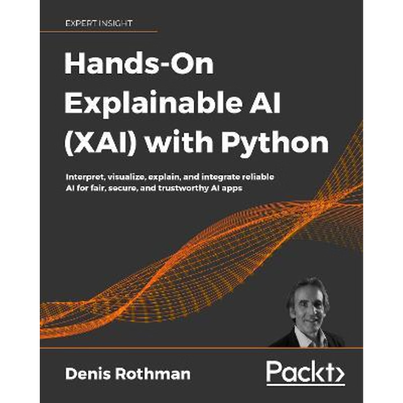 按需印刷Hands-On Explainable AI (XAI) with Python[9781800208131]