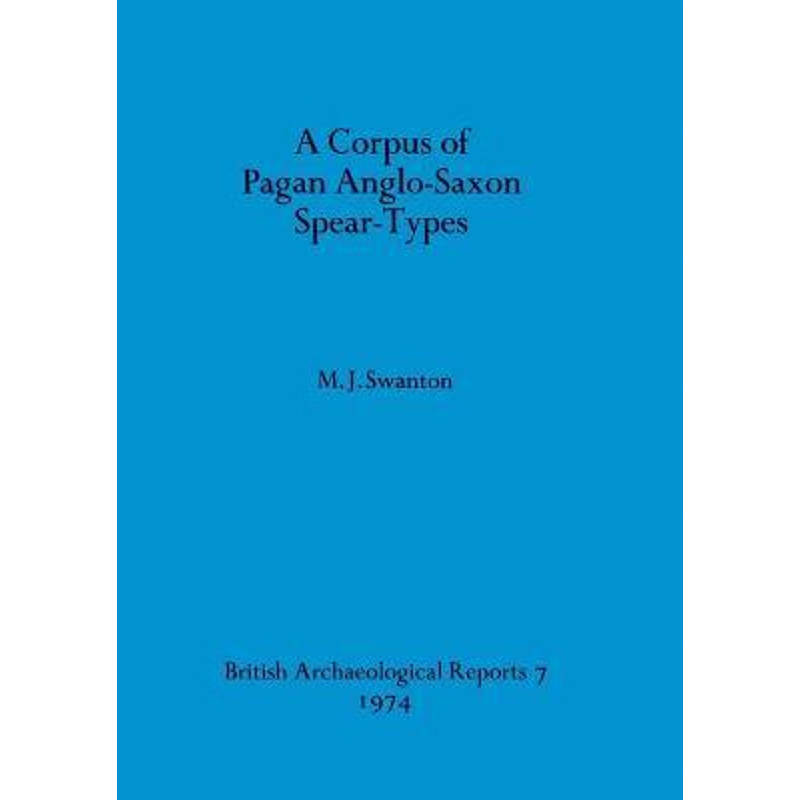 按需印刷A Corpus of Pagan Anglo-Saxon Spear-types[9780904531046]