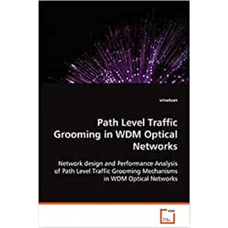 按需印刷Path Level Traffic Grooming in WDM Optical Networks[9783639067248]