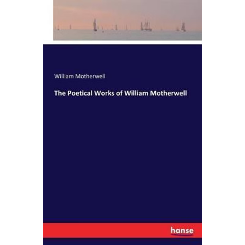 按需印刷The Poetical Works of William Motherwell[9783741186202]