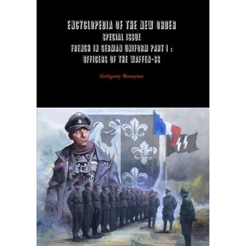 按需印刷Encyclopedia of the New Order - Special issue - French in German uniform Part I[9780244133139]