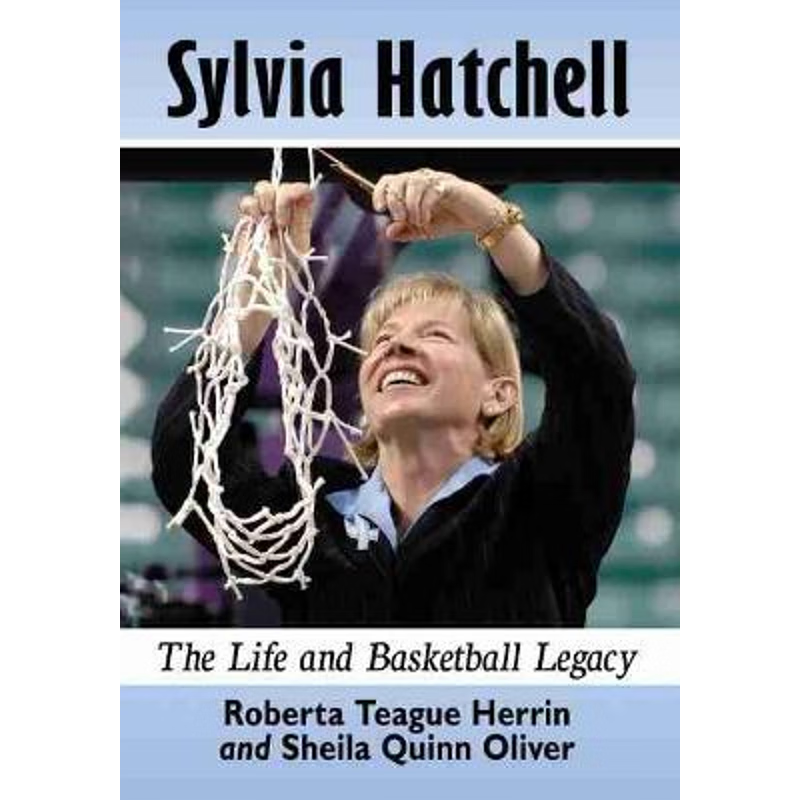 按需印刷Sylvia Hatchell:The Life and Basketball Legacy[9780786467914]