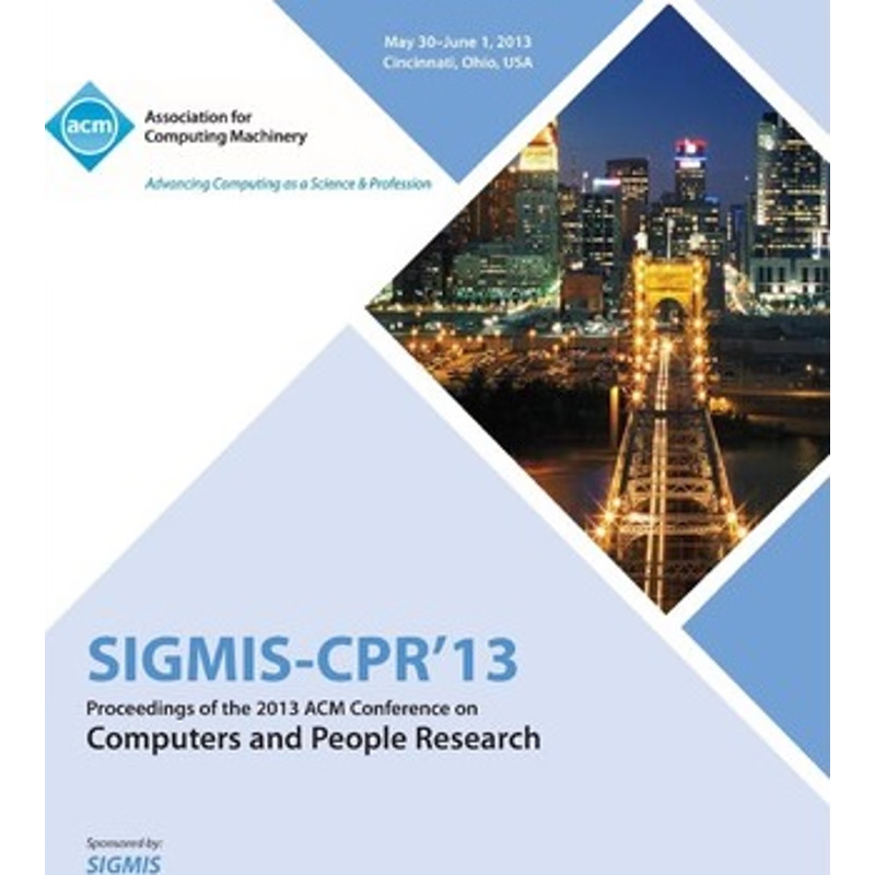 按需印刷Sigmis-CPR 13 Proceedings of the 2013 ACM Conference on Computers and People Research[9781450319751]