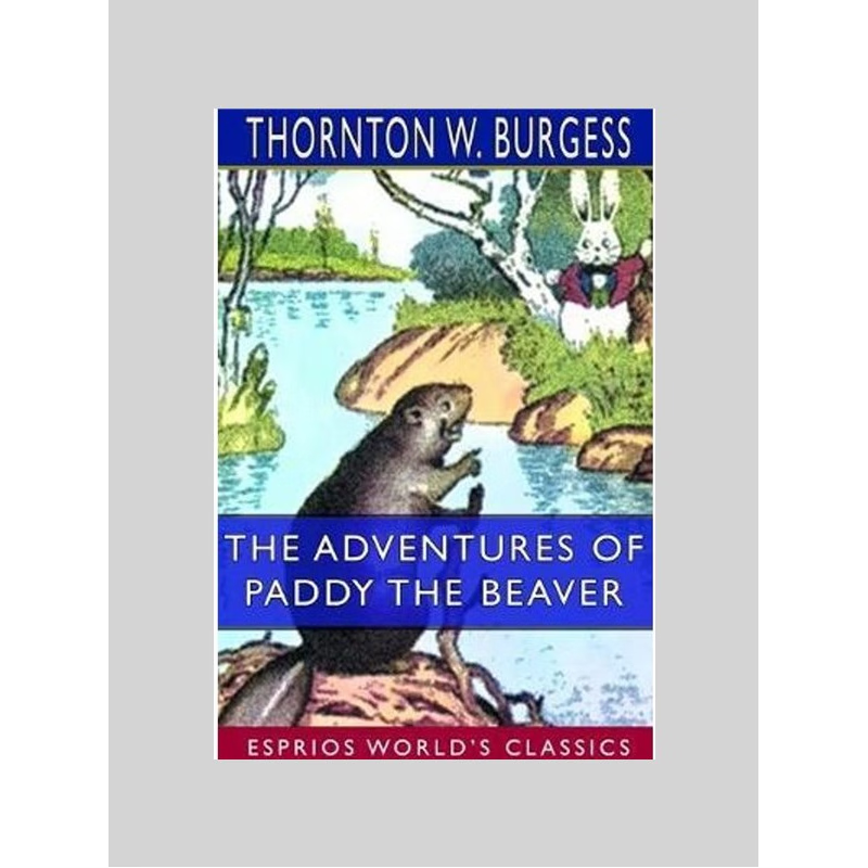 按需印刷The Adventures of Paddy the Beaver (Esprios Classics)[9780464343837]