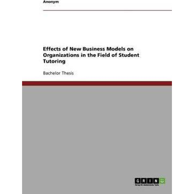 按需印刷Effects of New Business Models on Organizations in the Field of Student Tutoring[9783638726740]