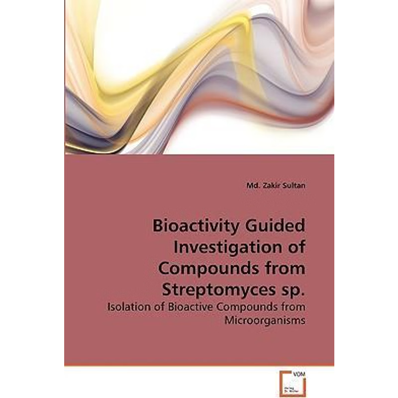 按需印刷Bioactivity Guided Investigation of Compounds from Streptomyces sp.[9783639268010]