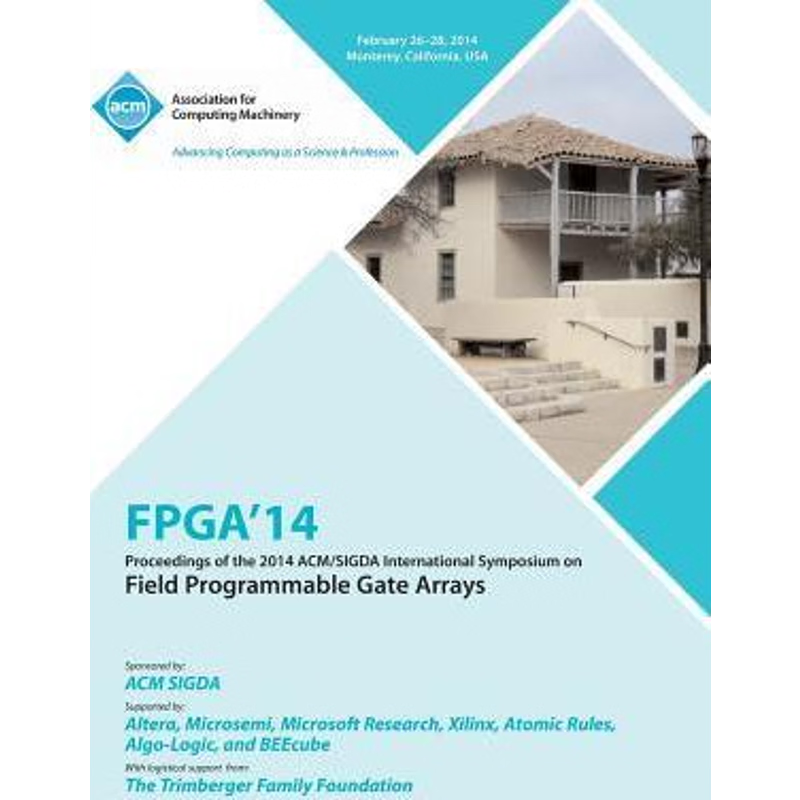 按需印刷FPGA 14 2014 ACM/Sigda International Symposium on Field Programmable Gate Arrays[9781450330985]