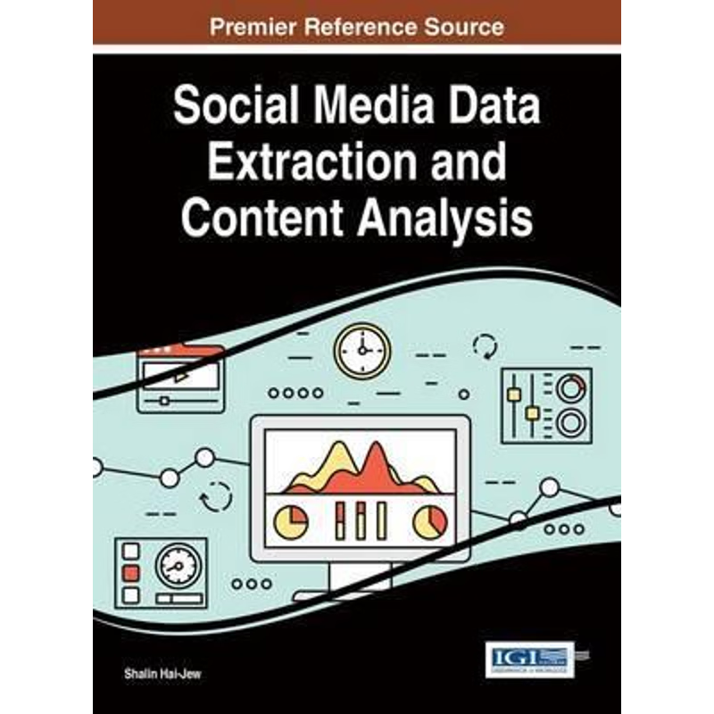 按需印刷Social Media Data Extraction and Content Analysis[9781522506485]