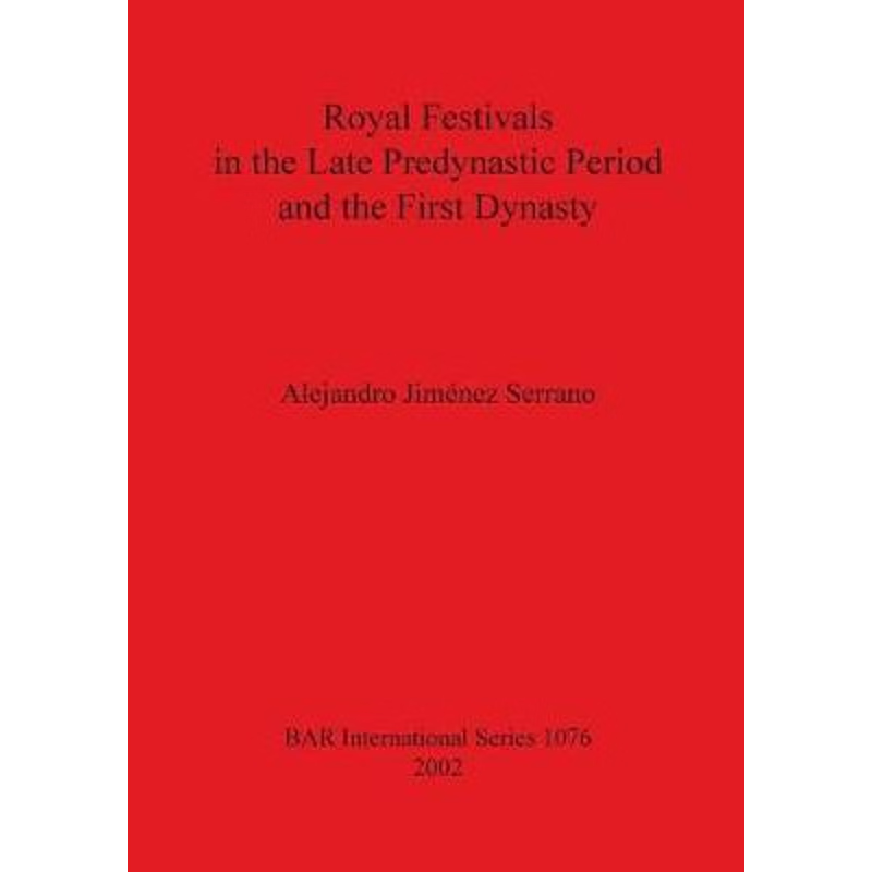 按需印刷Royal Festivals in the Late Predynastic Period and the First Dynasty[9781841714554]