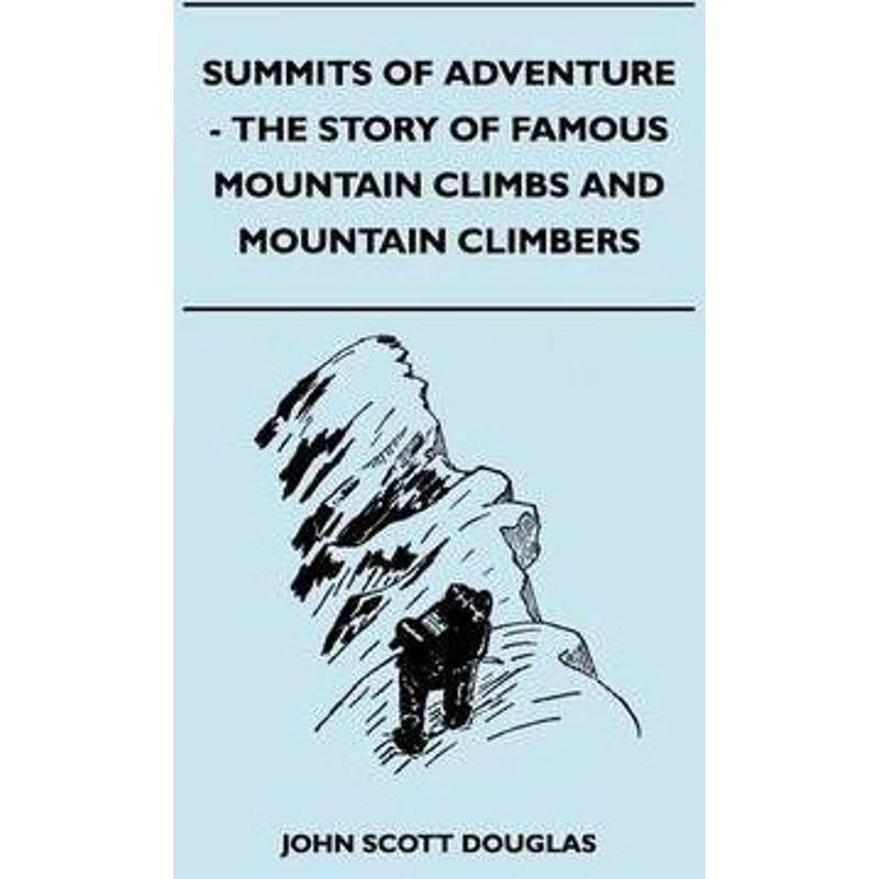 按需印刷Summits of Adventure - The Story of Famous Mountain Climbs and Mountain Climbers[9781446544495]