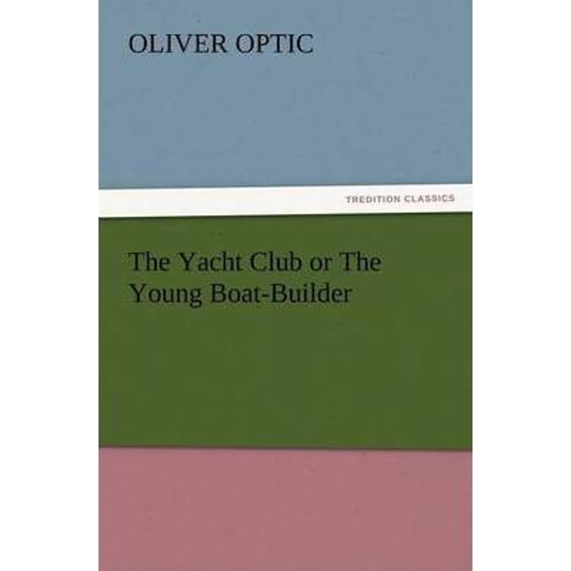 按需印刷The Yacht Club or the Young Boat-Builder[9783847233053]