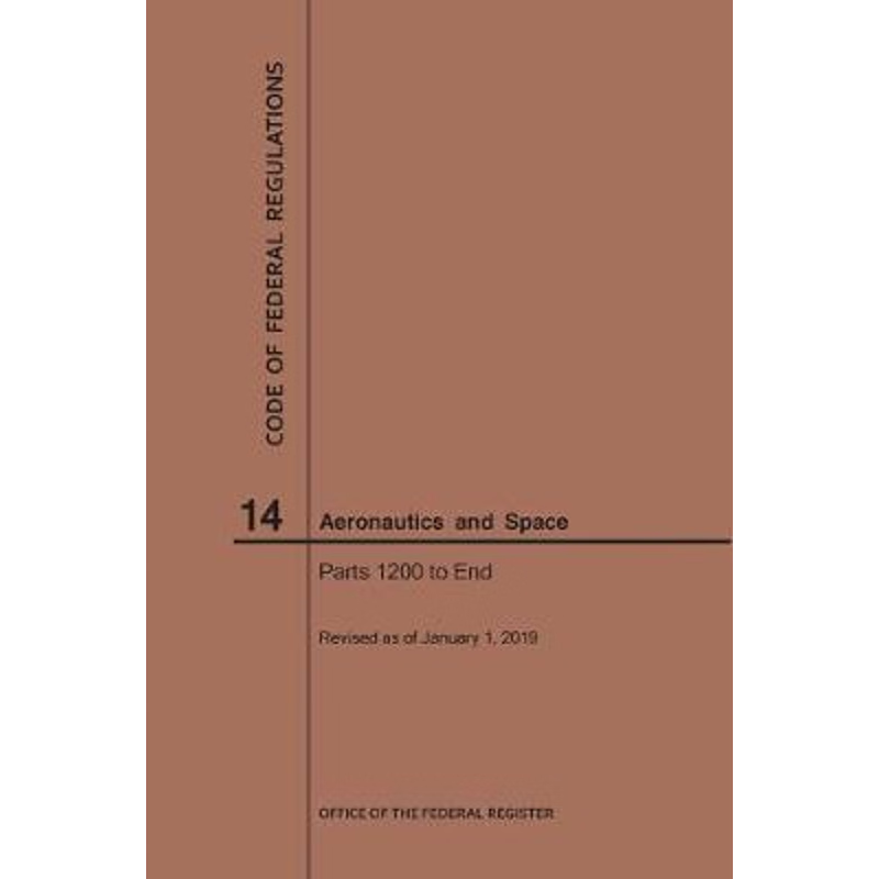 按需印刷Code of Federal Regulations, Title 14, Aeronautics and Space, Parts 1200-End, 2019[9781640245341]