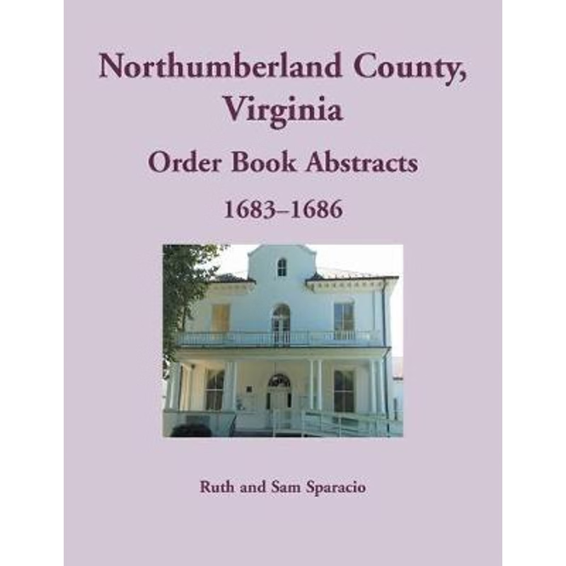 按需印刷Northumberland County, Virginia Order Book, 1683-1686[9780788458873]