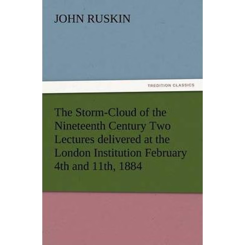 预订The Storm-Cloud of the Nineteenth Century Two Lectures Delivered at the London Institution February