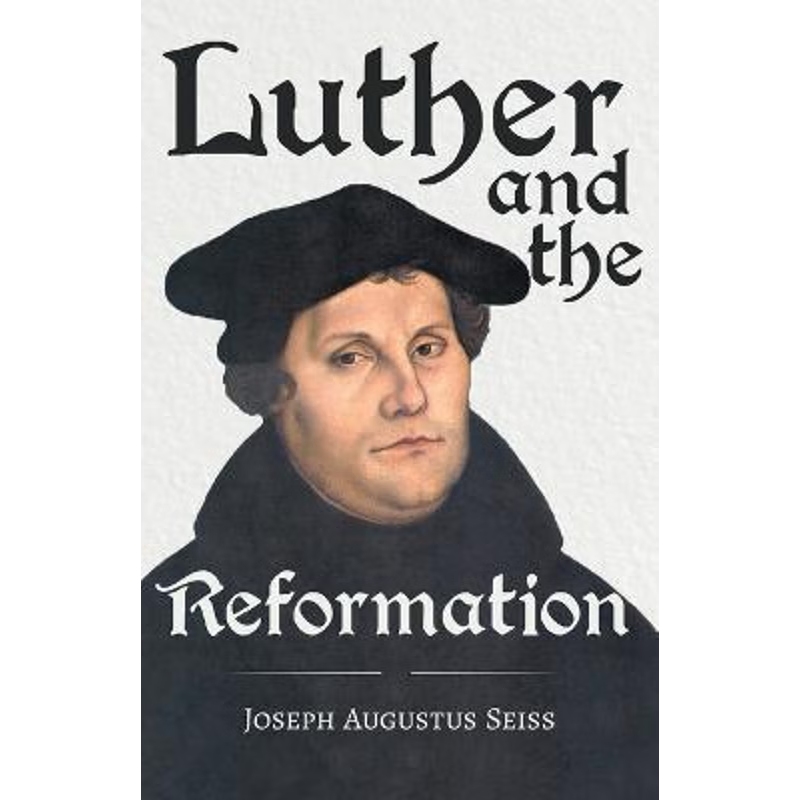 按需印刷Luther And The Reformation - The Life-Springs Of Our Liberties[9781446001035]