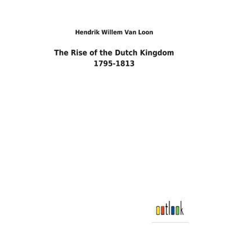 按需印刷The Rise of the Dutch Kingdom 1795-1813[9783732623136]