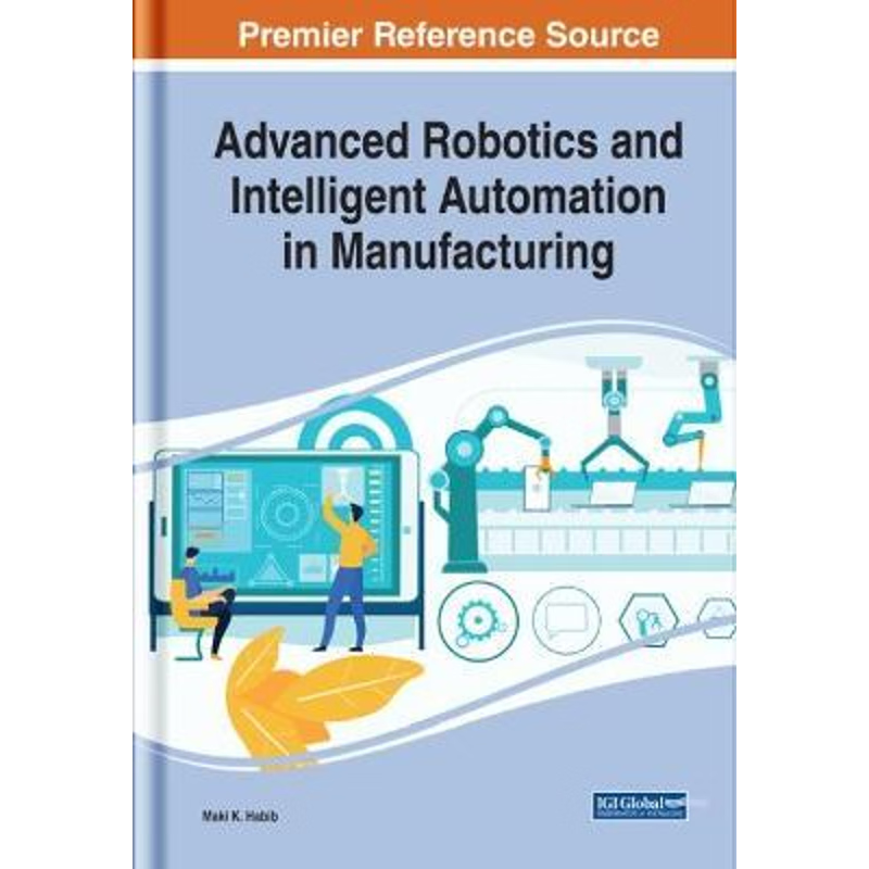 按需印刷Advanced Robotics and Intelligent Automation in Manufacturing[9781799813828]