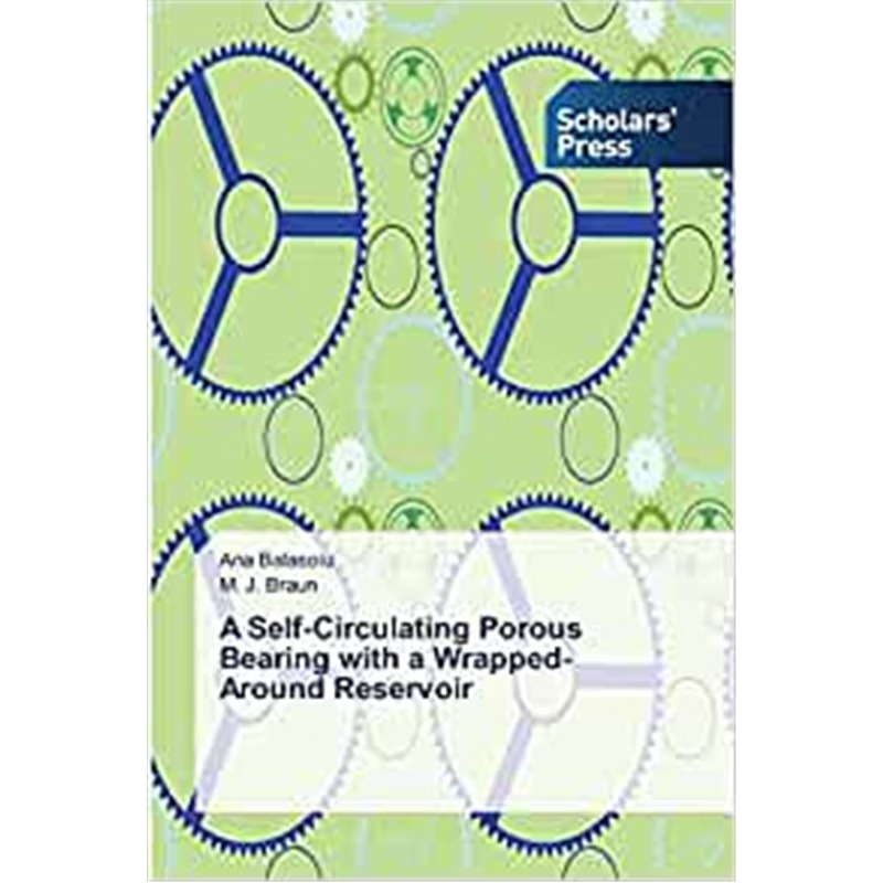 按需印刷A Self-Circulating Porous Bearing with a Wrapped-Around Reservoir[9783639518184]